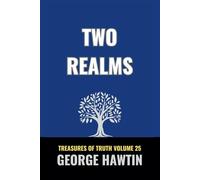 Two Realms: A Look into Body, Soul, Spirit a Bible Study for Men and Women (George R Hawtin Collection)