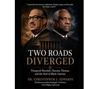 Two Road Diverged: Thurgood Marshall, Clarence Thomas, and the Soul of Black America