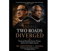 Two Road Diverged: Thurgood Marshall, Clarence Thomas, and the Soul of Black America