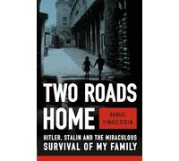 Two Roads Home: Hitler, Stalin, and the Miraculous Survival of My Family