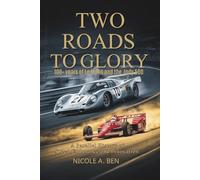 Two Roads to Glory: 100+ Years of Le Mans and the Indy 500-A Parallel History of Speed, Endurance, and Innovation
