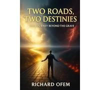 TWO ROADS TWO DESTINIES: The Journey Beyond The Grave