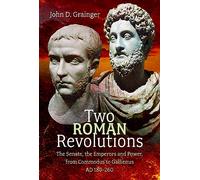Two Roman Revolutions: The Senate, the Emperors and Power, from Commodus to Gallienus (AD 180-260)