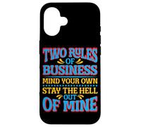 Two Rules of Business, Mind Your Own_- Carcasa para iPhone 16