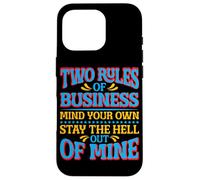 Two Rules of Business, Mind Your Own_- Carcasa para iPhone 16 Pro
