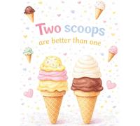 Two Scoops Are Better Than One: Guestbook Icecream Party Theme Suitable For Twins, 2nd Birthday And Engagement Celebration. Beautifully Illustrated.