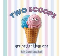 Two Scoops Are Better Than One, Twins Ice Cream Baby Shower Guest Book: Cute Summer Party Idea for Girls and Boys, Guest List to Sign In & Parents Gift for Keepsake Memories, Advice and Wishes