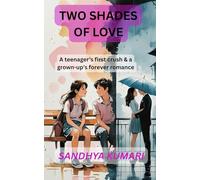 Two Shades of Love: A teenager’s first crush & a grown-up’s forever romance