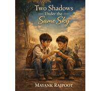 Two Shadows Under the Same Sky: A Powerful Novel About Childhood Friendship, Poverty, Dreams, and the Pain of Growing Apart