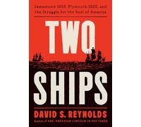 Two Ships: Jamestown 1619, Plymouth 1620, and the Struggle for the Soul of America