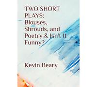 Two Short Plays: Blouses, Shrouds, and Poetry & Isn't It Funny?