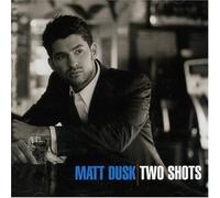 Two Shots (W/1 Bonus Track) by Dusk Matt (2004-06-15)
