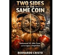 Two Sides of the Same Coin: Muhammad Ali, Mike Tyson and the Legacy of Inspiration