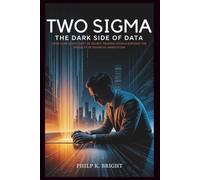 Two Sigma: Dark Side of Data: How Kane Gao’s Theft of Secret Trading Models Exposed the Fragility of Financial Innovation