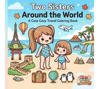 Two sisters around the world: A Cute Cozy Travel Coloring Book