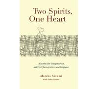 Two Spirits, One Heart: A Mother, Her Transgender Son, and Their Journey to Love and Acceptance by Marsha Aizumi (2013-10-04)