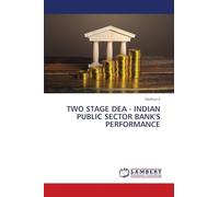 TWO STAGE DEA - INDIAN PUBLIC SECTOR BANK'S PERFORMANCE