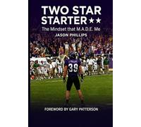 Two Star Starter: The Mindset That M.A.D.E. Me Foreword by Gary Patterson