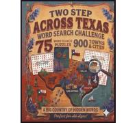 Two Step Across Texas Word Search Challenge: A Relaxing Large-Print Puzzle Book of 900 Texas Cities, Towns & Villages - 75 Word Searches with Unique Facts, Sayings & Landmarks