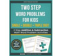 Two Step Word Problems for Kids: 2 Step Addition & Subtraction Math Word Problem Activities with Single, Double & Triple Digit Numbers (Word Problem Mastery)