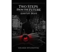 Two Steps From the Future: Quantum brain (THE WORLD REGISTRY: The Architecture of the Real)