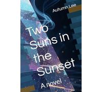 Two Suns in the Sunset: A novel