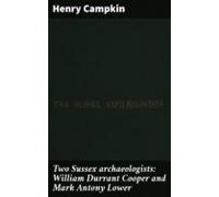 Two Sussex Archaeologists: William Durrant Cooper And Mark Antony Lowe