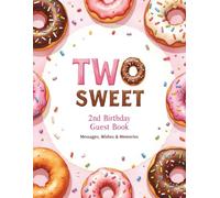 Two Sweet 2nd Birthday Guest Book: Pink Donut Shop Party Sign-In Keepsake: Messages, Wishes & Photo Pages | Guest Signatures for 200 | Gift Log + Party Memories for Toddler Girl