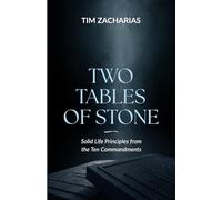 Two Tables of Stone: Solid Life Principles from the Ten Commandments