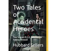 Two Tales of Accidental Heroes: Two Stories R.E.D. Label & The Analog Firewall