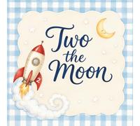 Two the Moon Birthday Guest Book: Guestbook Keepsake with Wishes & Advice + Gift Log | 2nd Birthday Party | Rocket Ship Space Theme | Blue Gingham Design | Blue and White