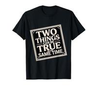 Two Things Can Be True At The Same Time Pensamientos - Camiseta