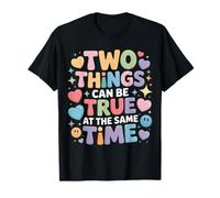 Two Things Can Be True At The Same Time Pensamientos Camiseta