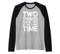 Two Things Can Be True At The Same Time Pensamientos - Camiseta Manga Raglan