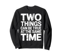Two Things Can Be True At The Same Time Pensamientos - Sudadera