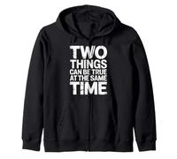 Two Things Can Be True At The Same Time Pensamientos - Sudadera con Capucha
