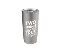 Two Things Can Be True At The Same Time Pensamientos - Vaso térmico de acero inoxidable de doble pared