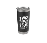Two Things Can Be True At The Same Time Pensamientos - Vaso térmico de acero inoxidable de doble pared