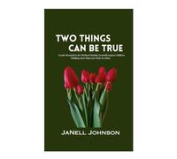 Two Things Can Be True: Gentle Reminders for Mothers Raising Neurodivergent Children