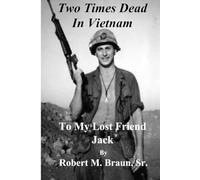 Two Times Dead in Vietnam: To My Lost Friend Jack