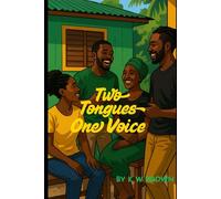 Two Tongues One Voice: Poems in English and Patois from Real Life Moments