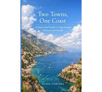 Two Towns, One Coast: A Smart Travel Guide to Experiencing Positano and Amalfi
