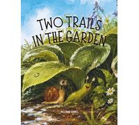 Two Trails in the Garden: An adventure about friendship and finding your place in the world