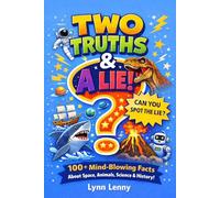 Two Truths & A Lie: 100+ Mind-Blowing Facts About Space, Animals, Science, and History - True or False Activity Book For Kids Age 7-13