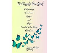 Two Vessels, One Soul: Reclaiming The Power, Magic and Hope Encoded in the Dual Bloodline