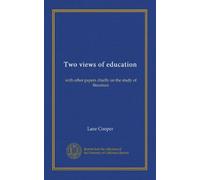 Two views of education: with other papers chiefly on the study of literature
