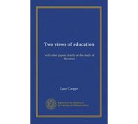 Two views of education: with other papers chiefly on the study of literature