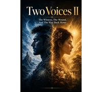 Two Voices II: The Witness, The Wound, And The Way Back Home