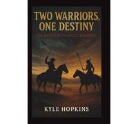 Two Warriors, One Destiny: The Battle of the Little Bighorn