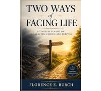 Two ways of facing life: A Timeless Classic on Character, Choice, and Purpose